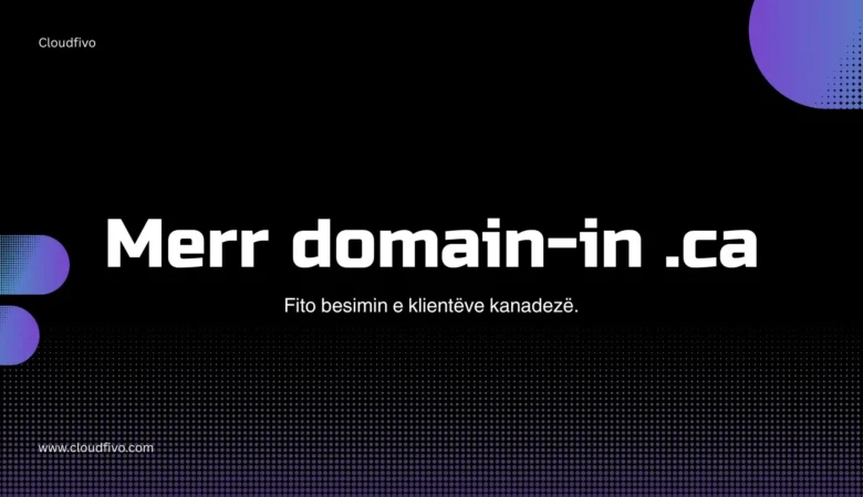 Çelësi i suksesit për biznesin tuaj lokal në Kanada(domain .ca)