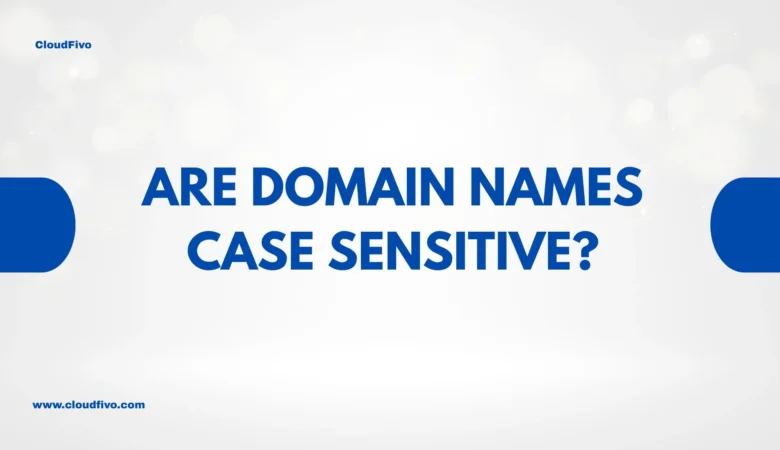 Are Domain Names Case Sensitive? The Simple Answer